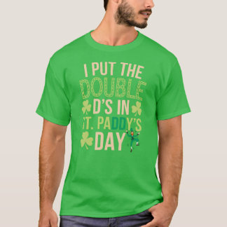 T-shirt J'ai mis les deux D`s à St Paddy`s Day