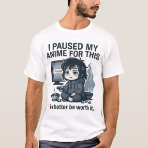T-shirt J'ai mis mon anime en pause pour ça
