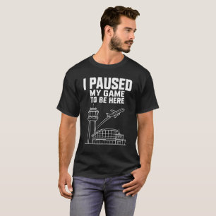 T-shirt J'ai mis mon jeu en pause pour être ici ATC Drôle