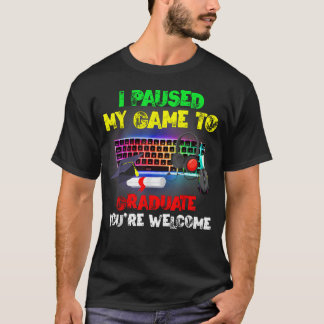 T-shirt J'ai mis mon jeu en pause pour obtenir mon diplôme