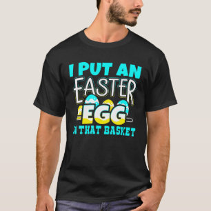 T-shirt J'Ai Mis Un Oeuf De Pâques Dans Ce Panier Grossess
