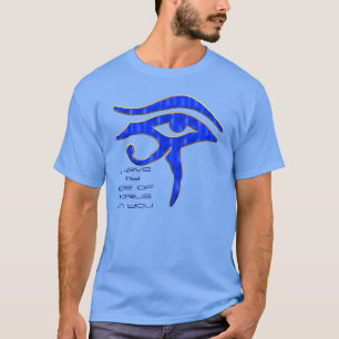 T-shirt J'ai mon oeil de Horus sur vous