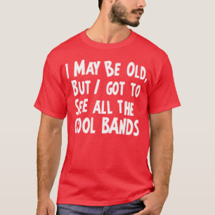 T-shirt J'ai obtenu de voir les bandes fraîches