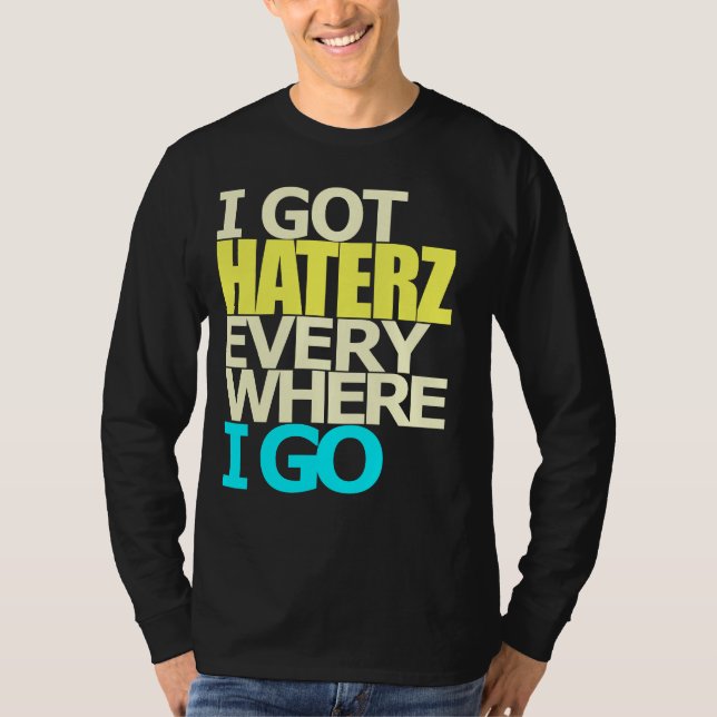 T-shirt J'AI OBTENU HATERZ PARTOUT que JE VAIS PIÈCE EN T (Devant)