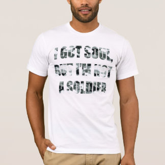 T-shirt J'ai obtenu l'âme, mais je ne suis pas un soldat