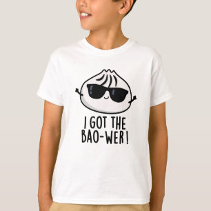 T-shirt J'Ai Obtenu Le Bao-wer Funny Dimsum Pun