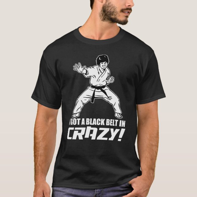 T-shirt J'ai obtenu une ceinture noire dans fou (Devant)