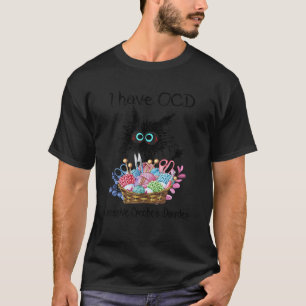 T-shirt J'ai OCD Obsessionnel Crochet Trouble Drôle Chat T