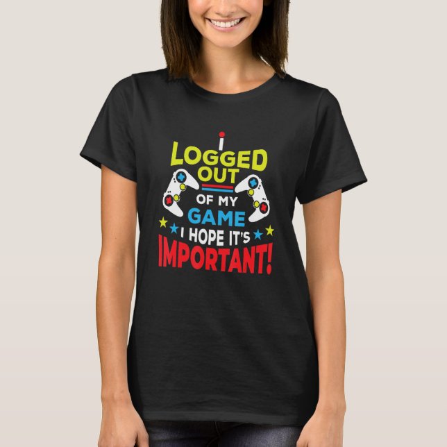 T-SHIRT J'AI OUVERT UNE SESSION DE MON JEU J'ESPÈRE SON IM (Devant)