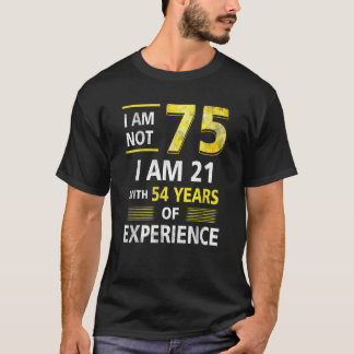 T-shirt J'ai pas 75 ans J'ai 21 et 54 ans d'expérience 