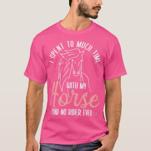 T-shirt J'Ai Passé Beaucoup De Temps Avec Mon cavalier