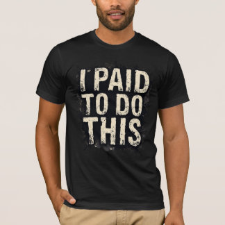 T-shirt J'ai payé pour faire ça