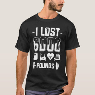 T-shirt J'Ai Perdu 6000 Livres Perte De Poids Entraînement