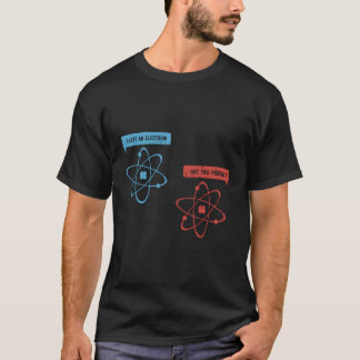 T-shirt J'Ai Perdu Un Électron Êtes-Vous Positif