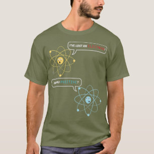 T-shirt J'ai perdu un électron Êtes-vous une chimie posi