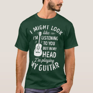 T-shirt J'Ai peut-être l'air d'écouter ta guitare drôle