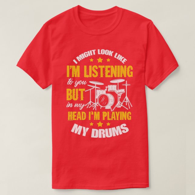 T-shirt J'Ai peut-être l'air d'écouter tes tambours Drummi (Design devant)