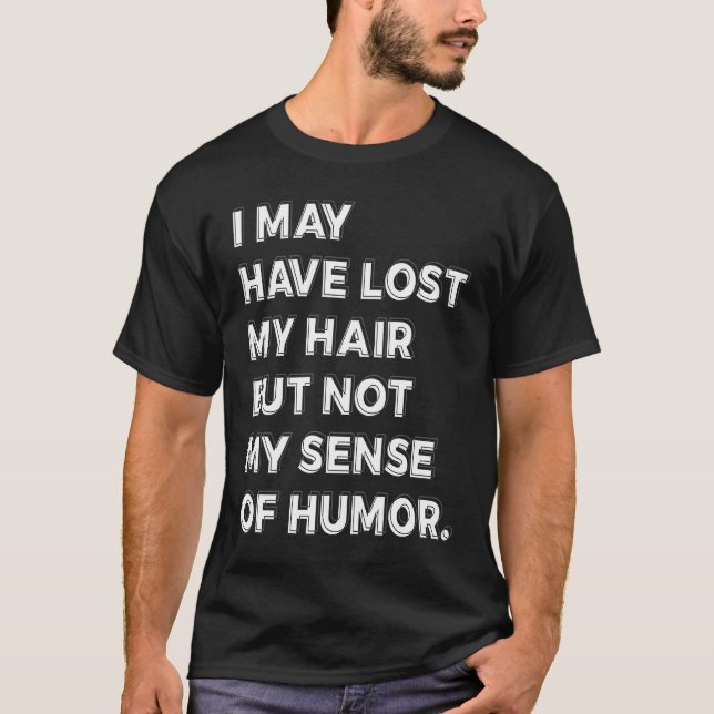 T-shirt J'Ai Peut-Être Perdu Mes Cheveux, Mais Pas Mon Sen (Devant)