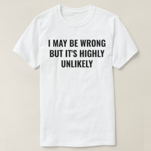 T-shirt J'ai peut-être tort mais c'est très improbable