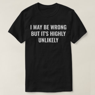 T-shirt J'ai peut-être tort mais c'est très improbable d