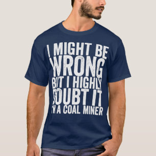 T-shirt J'Ai Peut-Être Tort, Mais Je Doute Vraiment Que C'