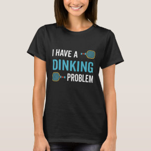 T-shirt J'Ai Peut-Être Un Problème De Dinking Pickleball P
