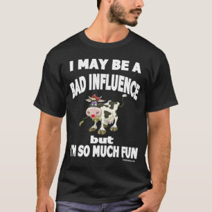 T-shirt J'ai peut-être une mauvaise influence, mais je sui