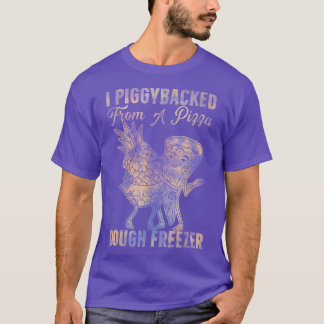 T-shirt J'Ai PiggyBacké De Pizza Dough Freezer Danser P
