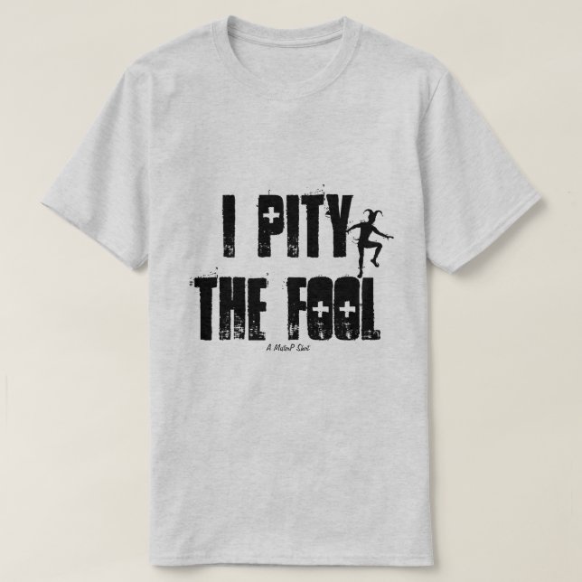T-shirt J'Ai Pitié De L'Imbécile - Une Chemise MisterP (Design devant)