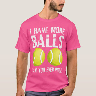T-shirt J'Ai Plus De Ballons Que Vous Ne Serez Jamais Drôl