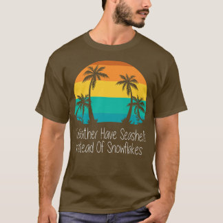 T-shirt J'Ai Plutôt Des Coquillages Au Lieu De Snowflakes 