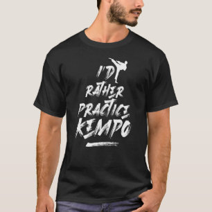 T-shirt J'Ai Plutôt Pratique Kempo Arts Martiaux Karate Ke