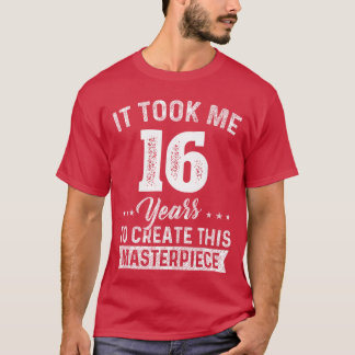 T-shirt J'ai pris 16 ans Chef-d'œuvre 16e Anniversaire 16