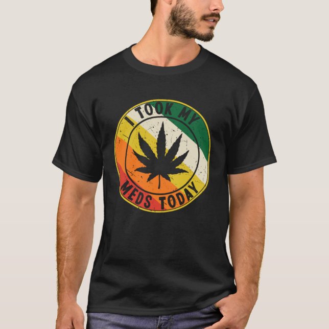 T-SHIRT J'AI PRIS MES MEDS AUJOURD'HUI (Devant)