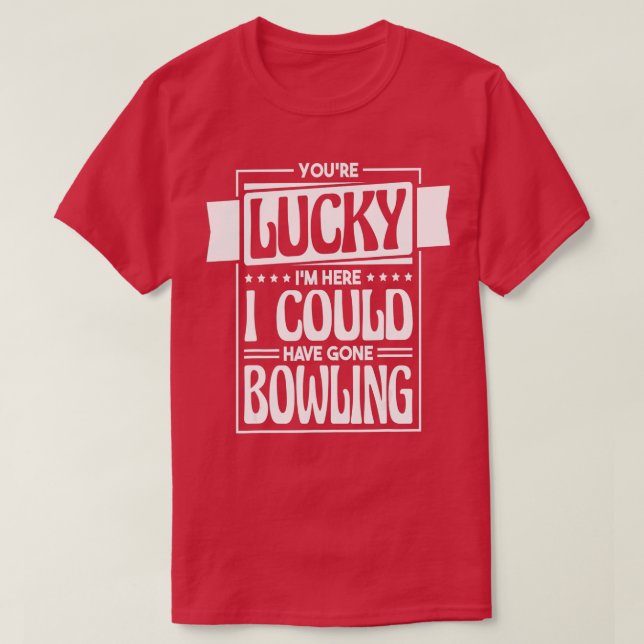 T-shirt J'Ai Pu Avoir Pu Faire Le Bowling. (Design devant)