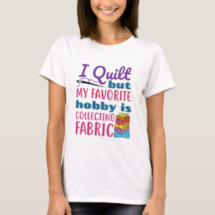 T-shirt J'Ai Quilt Mais Mon Hobby Préféré Est De Collecter
