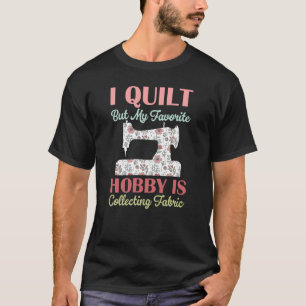 T-shirt j'ai quilt mais mon passe-temps préféré est la col