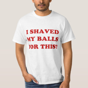 T-shirt J'ai rasé mes boules pour ça ? classique
