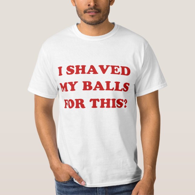 T-shirt J'ai rasé mes boules pour ça ? classique (Devant)