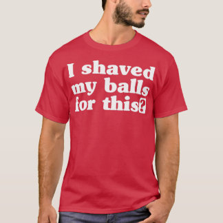 T-shirt J'ai rasé mes boules pour ThisTShirt