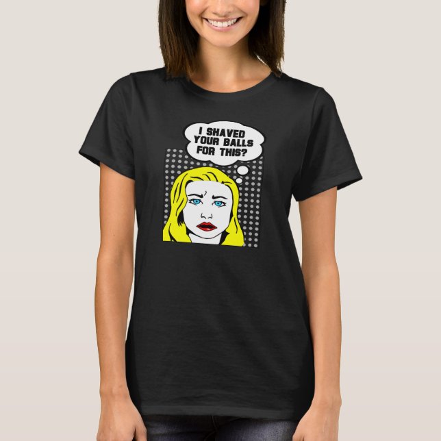 T-shirt J'ai rasé vos boules pour ceci ? (Devant)