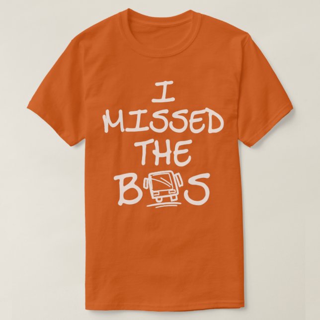 T-shirt J'ai raté l'école de bus et l'excuse de travail 1 (Design devant)