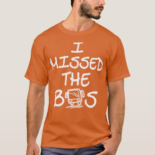 T-shirt J'ai raté l'école de bus et l'excuse de travail 1