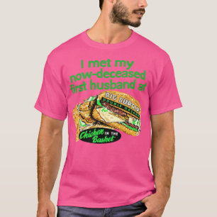 T-shirt J'ai rencontré mon hus maintenant défunt au poulet