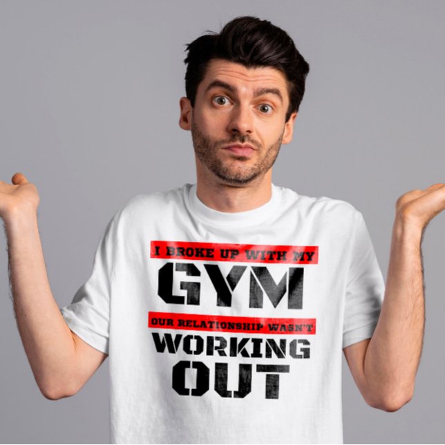 T-shirt J'ai rompu avec ma relation de gym. (Créateur téléchargé)