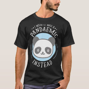 T-shirt J'Ai Souhaité Que C'Était Une Pandémie Plutôt Que