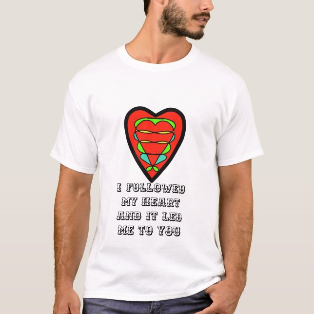 T-shirt J'ai suivi mon coeur et ça m'a conduit à v (Devant)