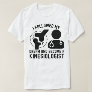 T-shirt J'ai suivi mon rêve et suis devenu un kinésiologue