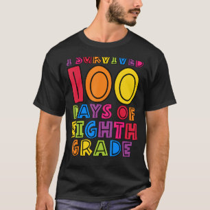 T-shirt J'ai survécu 100 jours d'enseignants de huitième a