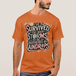 T-shirt J'ai survécu à de nombreuses tempêtes pour être dé